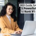 SEO Guide for Beginners: 5 Powerful SEO Tips to Rank #1 on Google