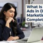 What Is Google Ads in Digital Marketing : A Complete Guide.